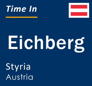 Current local time in Eichberg, Styria, Austria