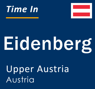 Current local time in Eidenberg, Upper Austria, Austria