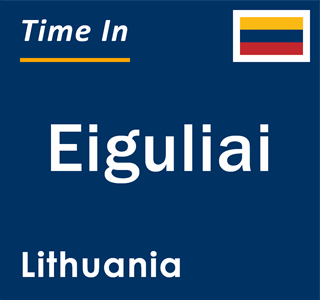 Current local time in Eiguliai, Lithuania