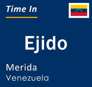 Current local time in Ejido, Merida, Venezuela