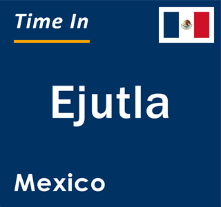 Current local time in Ejutla, Mexico