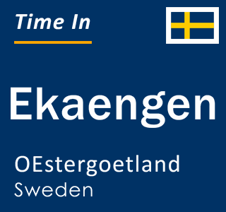 Current local time in Ekaengen, OEstergoetland, Sweden