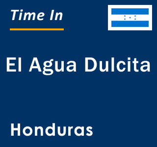 Current local time in El Agua Dulcita, Honduras