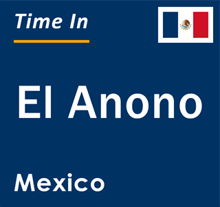 Current local time in El Anono, Mexico