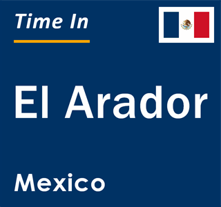 Current local time in El Arador, Mexico