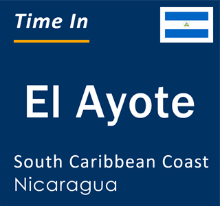 Current local time in El Ayote, South Caribbean Coast, Nicaragua