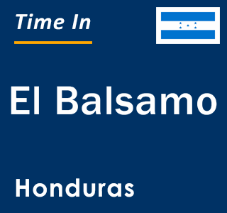 Current local time in El Balsamo, Honduras