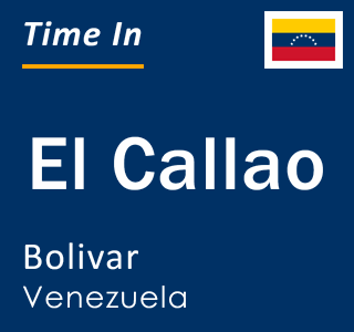 Current local time in El Callao, Bolivar, Venezuela