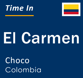 Current local time in El Carmen, Choco, Colombia