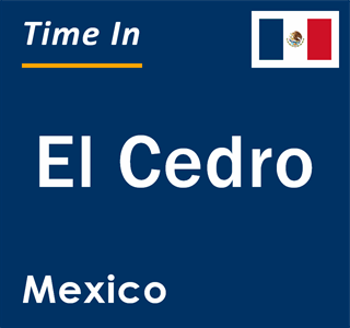 Current local time in El Cedro, Mexico