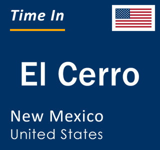 Current local time in El Cerro, New Mexico, United States