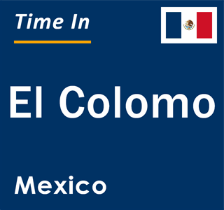 Current local time in El Colomo, Mexico