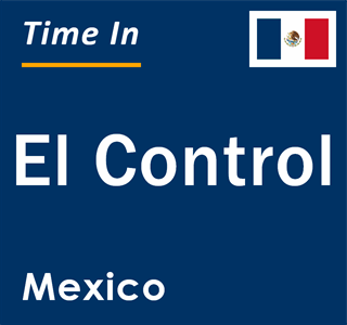 Current local time in El Control, Mexico