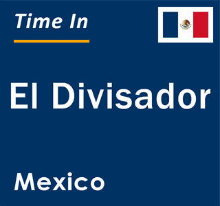 Current local time in El Divisador, Mexico