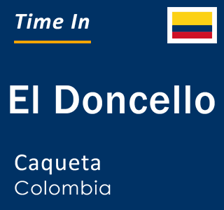 Current local time in El Doncello, Caqueta, Colombia