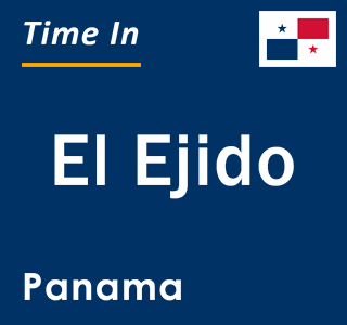 Current local time in El Ejido, Panama