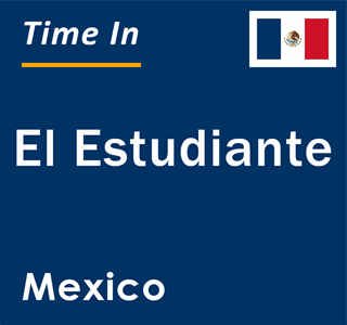 Current local time in El Estudiante, Mexico