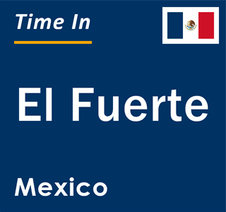 Current local time in El Fuerte, Mexico