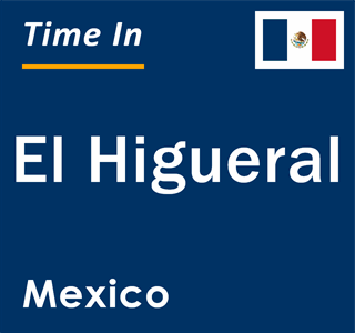 Current local time in El Higueral, Mexico