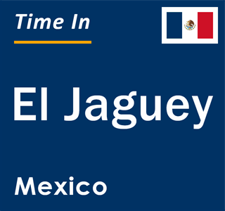 Current local time in El Jaguey, Mexico