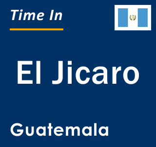 Current local time in El Jicaro, Guatemala