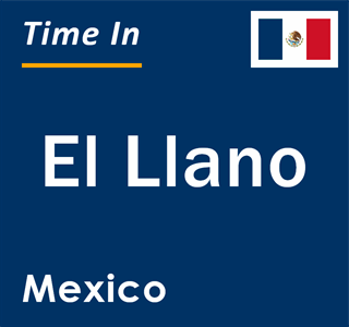 Current local time in El Llano, Mexico