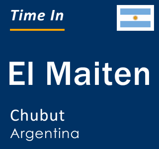 Current local time in El Maiten, Chubut, Argentina