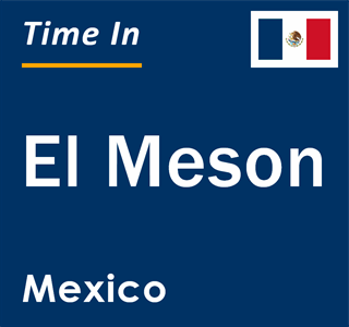 Current local time in El Meson, Mexico