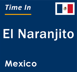 Current local time in El Naranjito, Mexico