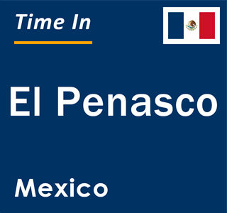 Current local time in El Penasco, Mexico