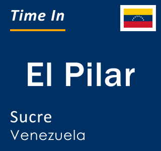 Current local time in El Pilar, Sucre, Venezuela