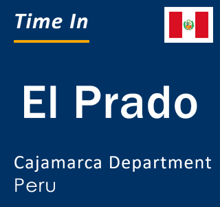 Current local time in El Prado, Cajamarca Department, Peru