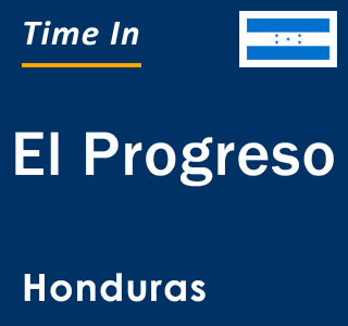 Current local time in El Progreso, Honduras