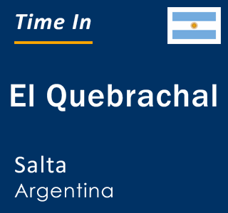 Current local time in El Quebrachal, Salta, Argentina