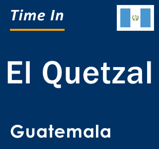 Current local time in El Quetzal, Guatemala