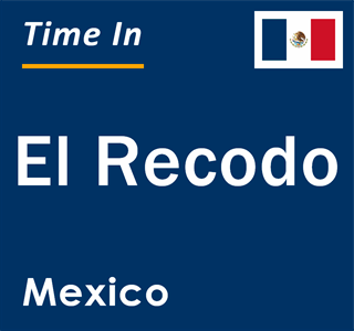 Current local time in El Recodo, Mexico