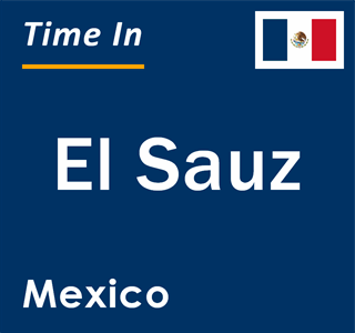 Current local time in El Sauz, Mexico