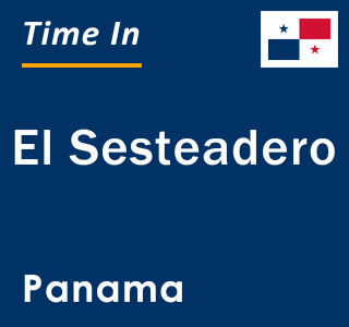 Current local time in El Sesteadero, Panama