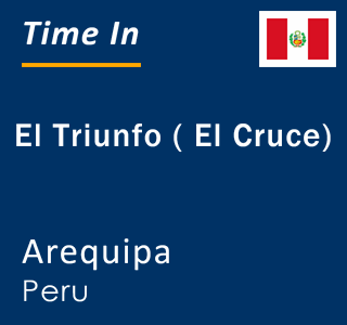 Current local time in El Triunfo ( El Cruce), Arequipa, Peru