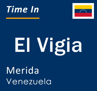 Current local time in El Vigia, Merida, Venezuela