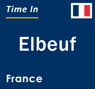 Current local time in Elbeuf, France