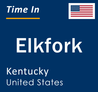 Current local time in Elkfork, Kentucky, United States