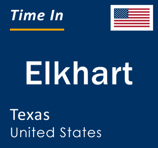 Current local time in Elkhart, Texas, United States