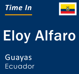 Current local time in Eloy Alfaro, Guayas, Ecuador