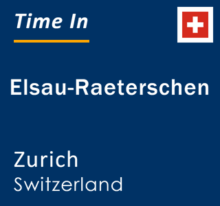 Current local time in Elsau-Raeterschen, Zurich, Switzerland