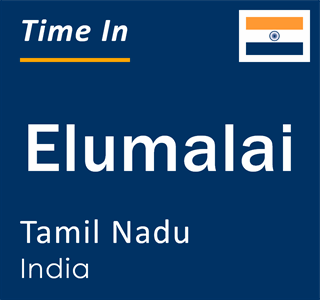 Current local time in Elumalai, Tamil Nadu, India