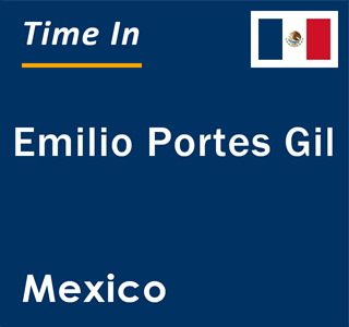 Current local time in Emilio Portes Gil, Mexico