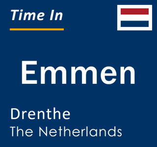 Current local time in Emmen, Drenthe, The Netherlands