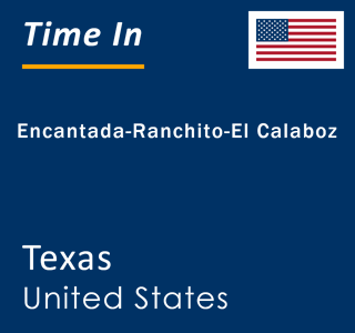 Current local time in Encantada-Ranchito-El Calaboz, Texas, United States