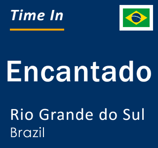 Current local time in Encantado, Rio Grande do Sul, Brazil